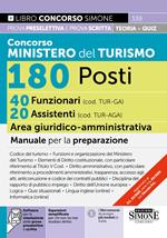 339 - Concorso Ministero del Turismo 180 Posti - 40 Funzionari (cod. TUR-GA) 20 Assistenti (cod. TUR-AGA) Area giuridico-amministrativa - Manuale per la preparazione
