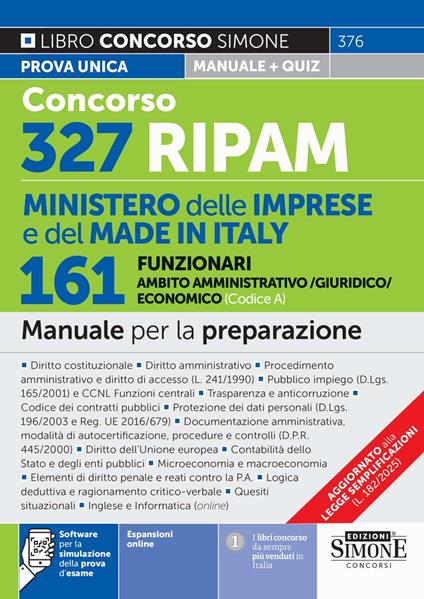 Concorso 327 RIPAM Ministero delle Imprese e del Made in Italy. 161 funzionari in ambito amministrativo/giuridico/economico (Codice A). Manuale per la preparazione. Con espansioni online. Con software per la simulazione della prova d'esame - copertina