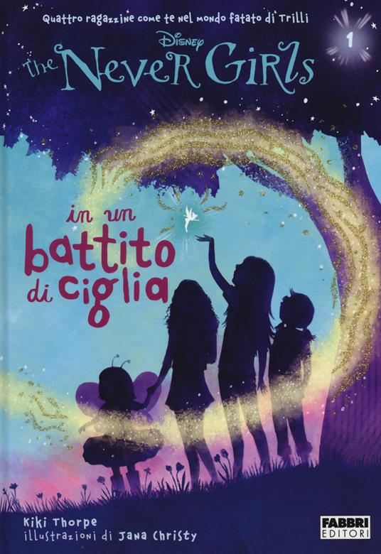 In un battito di ciglia. The Never Girls. Vol. 1 - Kiki Thorpe - copertina