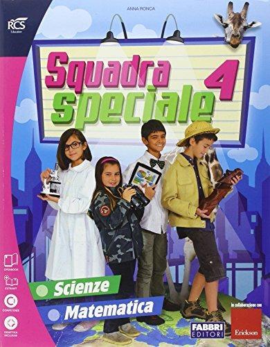 Squadra speciale. Tomo scientifico. Per la 4ª classe elementare. Con espansione online. Vol. 1 - Anna Ronca,Giulia Di Gregorio - copertina