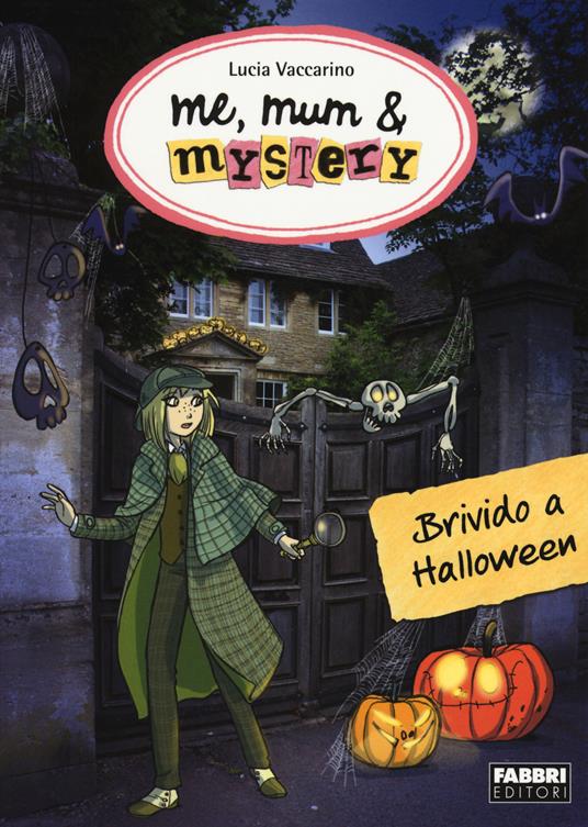 Brivido ad Halloween. Me, mum & mistery. Vol. 7 - Lucia Vaccarino - copertina