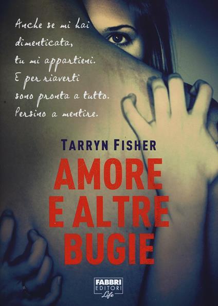 Amore e altre bugie - Tarryn Fisher - copertina