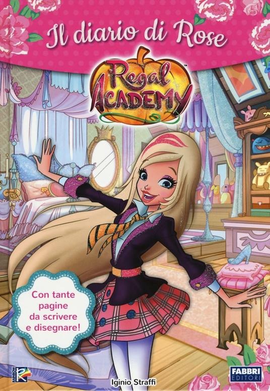 Il diario di Rose. Regal Academy. Ediz. illustrata - Iginio Straffi - copertina