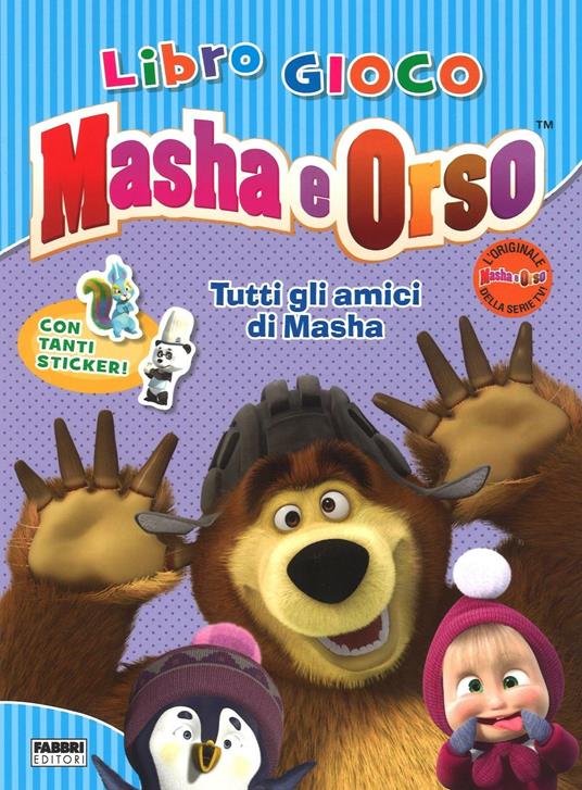 Tutti gli amici di Masha. Masha e Orso. Libro gioco. Con adesivi. Ediz. illustrata - copertina