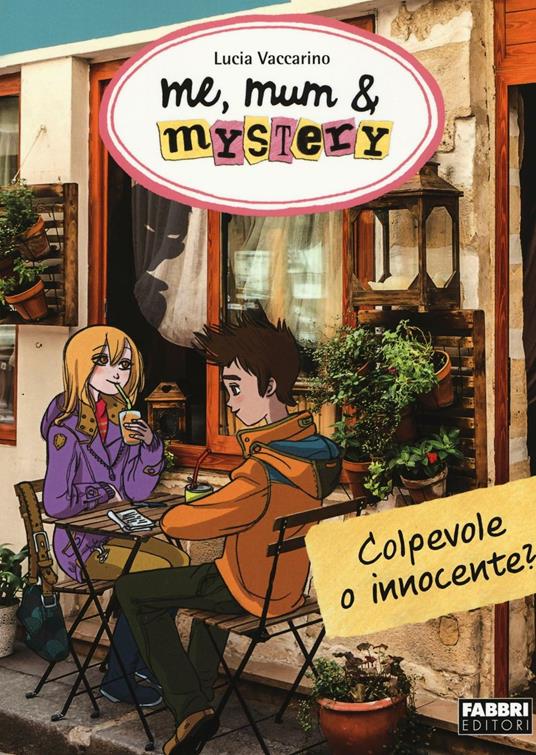 Colpevole o innocente? Me, mum & mistery. Vol. 11 - Lucia Vaccarino - copertina