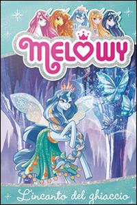 L'incanto del ghiaccio. Melowy. Ediz. illustrata. Vol. 4 - Danielle Star - copertina