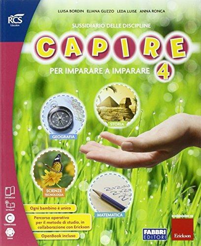 Capire. Vol. unico. Quaderno antropologico-Quaderno scientifico-Atlante. Per la 4ª classe elementare. Con e-book. Con espansione online - Luise Leda,Luisa Bordin,Eliana Guzzo - copertina
