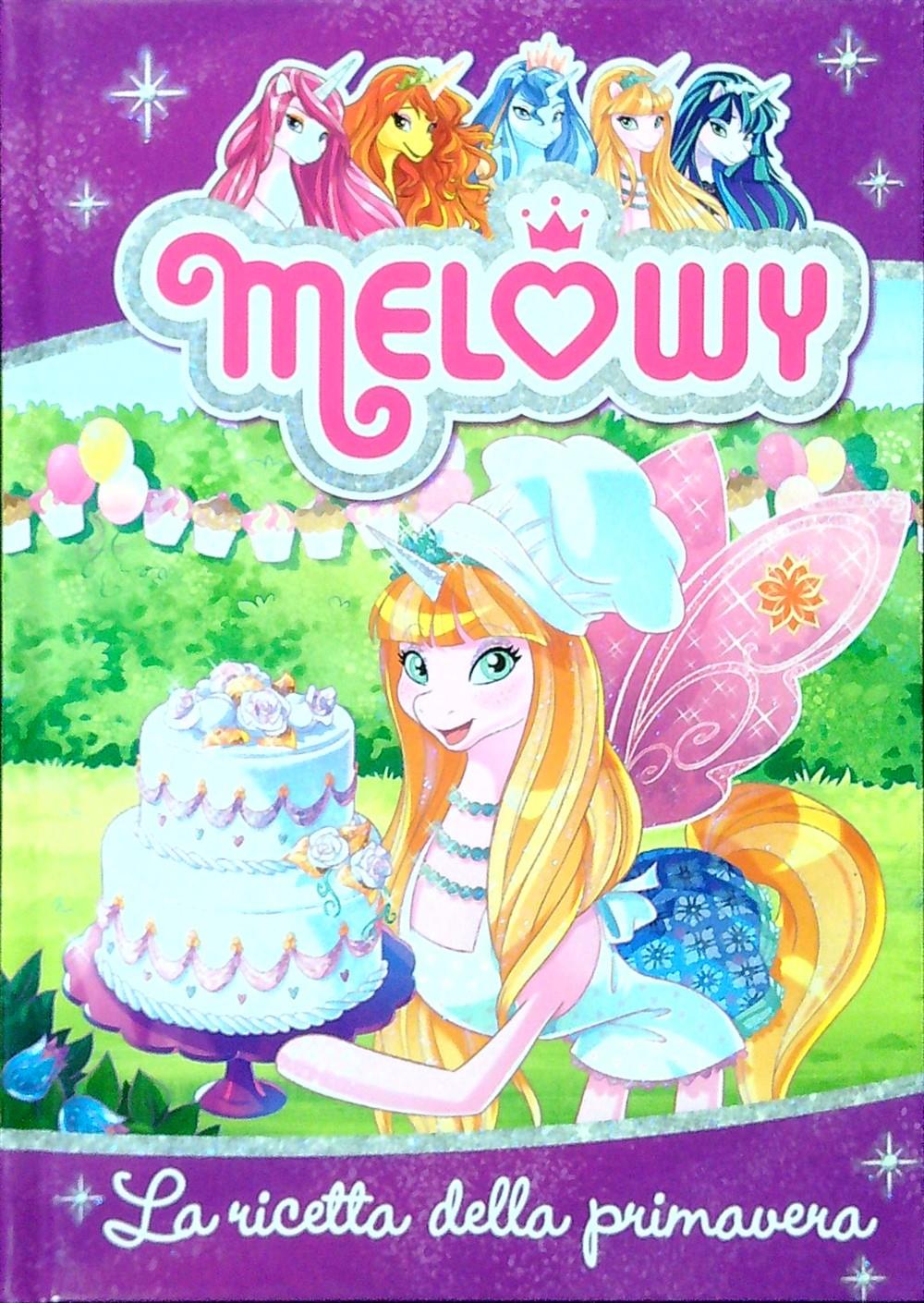 La ricetta della primavera. Melowy. Ediz. illustrata. Vol. 10