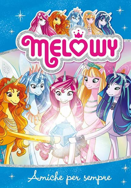 Amiche per sempre. Melowy. Ediz. illustrata. Vol. 12 - Danielle Star - copertina