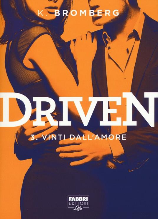 Vinti dall'amore. Driven. Vol. 3 - K. Bromberg - copertina