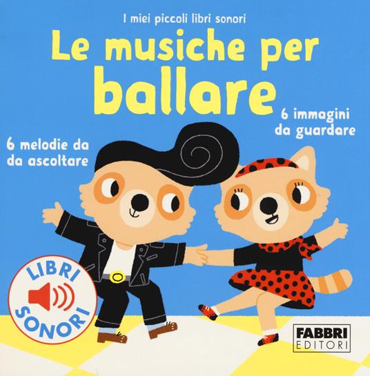 Le musiche per ballare. I miei piccoli libri sonori. Ediz. a colori - Paule Du Bouchet - copertina