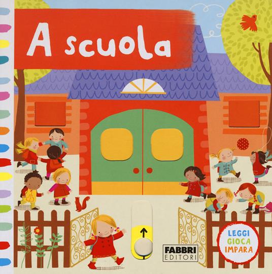 A scuola. Leggi, gioca, impara. Ediz. a colori - copertina