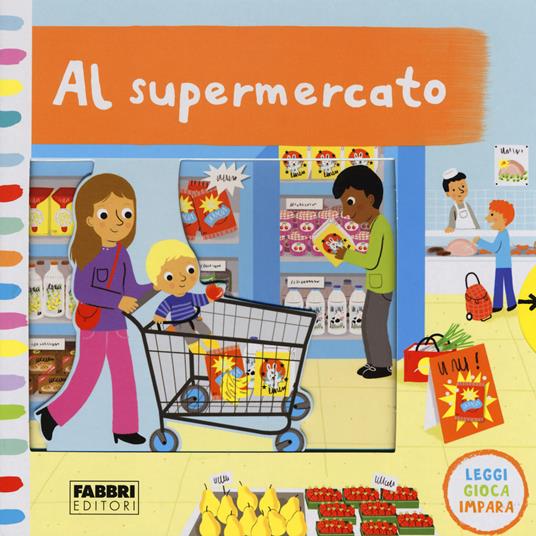 Al supermercato. Leggi, gioca, impara. Ediz. a colori - copertina