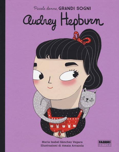 Audrey Hepburn. Piccole donne, grandi sogni. Ediz. a colori - Maria Isabel Sánchez Vegara - copertina