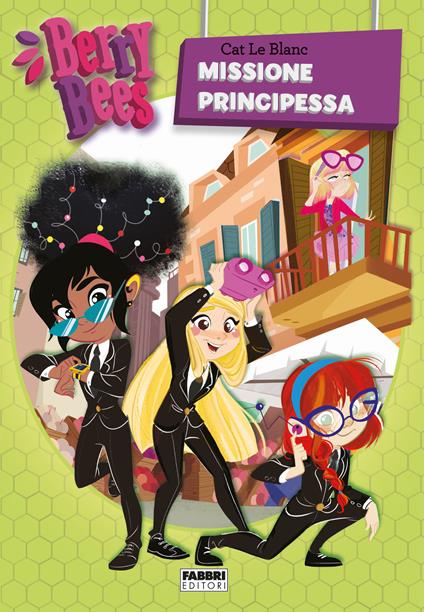 Berry Bees. Vol. 3: Missione principessa - Cat Le Blanc - copertina