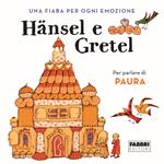 Hansel e Gretel. Una fiaba per ogni emozione. Vol. 1