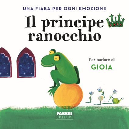 Il principe ranocchio. Una fiaba per ogni emozione. Vol. 4 - copertina