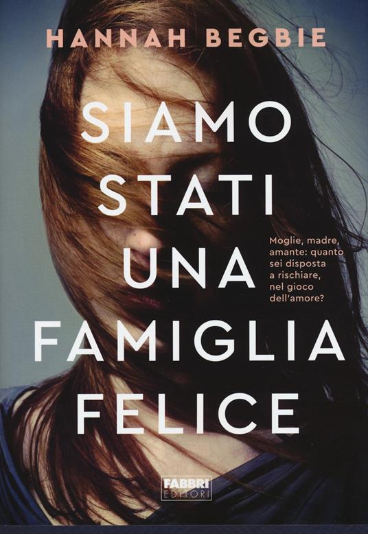 Siamo stati una famiglia felice - Begbie Hannah - copertina