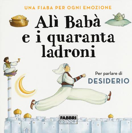 Alì Babà e i quaranta ladroni. Una fiaba per ogni emozione. Ediz. a colori - copertina
