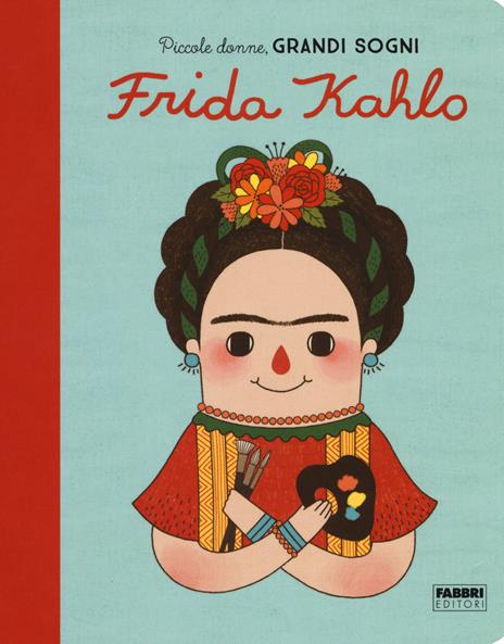 Frida Kahlo. Piccole donne, grandi sogni. Ediz. a colori - Maria Isabel Sánchez Vegara - copertina
