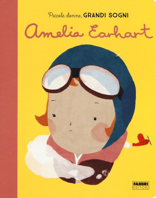 Amelia Earhart. Piccole donne, grandi sogni. Ediz. a colori - Maria Isabel Sánchez Vegara - copertina