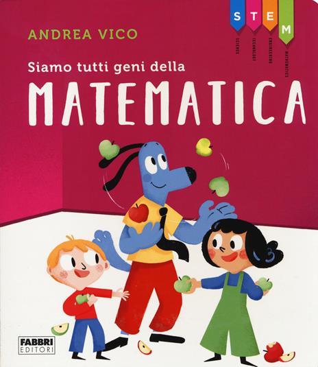 Siamo tutti geni della matematica. STEM - Andrea Vico - copertina