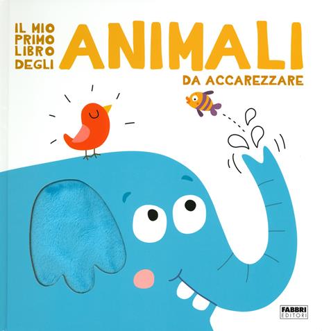 Il mio primo libro degli animali da accarezzare. Ediz. a colori - copertina