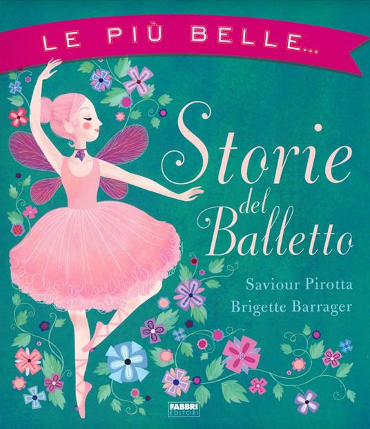 Le più belle... Storie del balletto - Saviour Pirotta - copertina