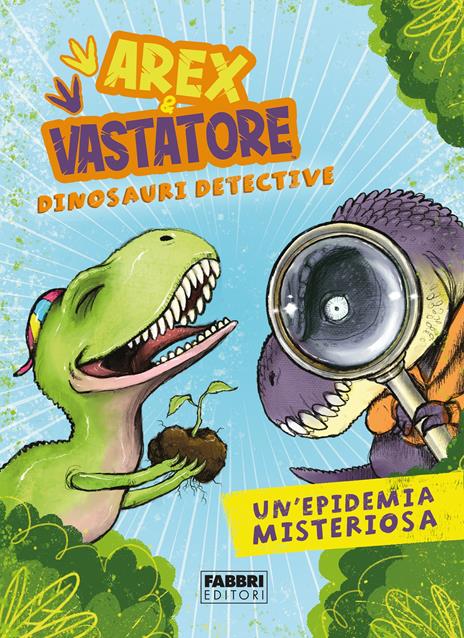 Un'epidemia misteriosa. Arex & Vastatore, dinosauri detective - Giulio Ingrosso - copertina