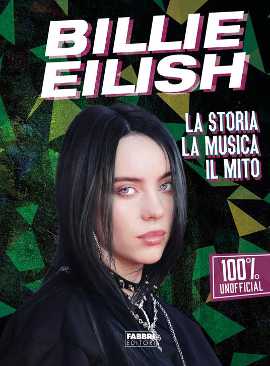 Billie Eilish. La storia, la musica, il mito. 100% unofficial - copertina
