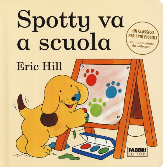 Spotty va a scuola. Ediz. a colori - Eric Hill - copertina