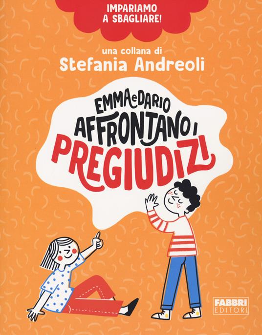 Emma e Dario affrontano i pregiudizi. Impariamo a sbagliare! - Stefania Andreoli - copertina