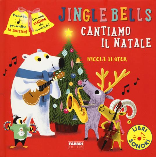 Jingle Bells. Cantiamo il Natale. Ediz. a colori - Nicola Slater - copertina
