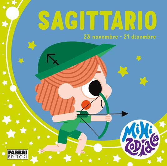 Sagittario. Minizodiaco. Ediz. a colori - Chiara Giusti,Marta Sorte - copertina