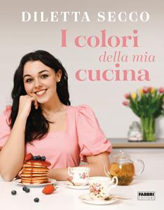 Libro I colori della mia cucina Diletta Secco