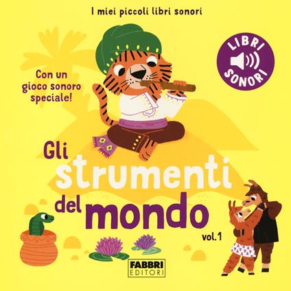 Gli strumenti del mondo. I miei piccoli libri sonori. Ediz. a colori. Vol. 1 - Marion Billet - copertina