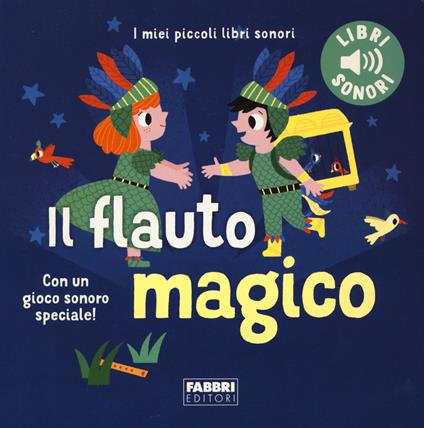 Il flauto magico. I miei piccoli libri sonori. Ediz. a colori - Marion Billet - copertina