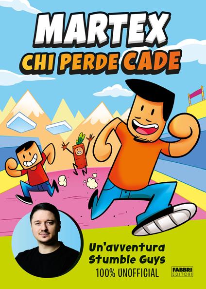 Chi perde cade. Un'avventura in Stumble Guys 100% unofficial - MarteX - copertina