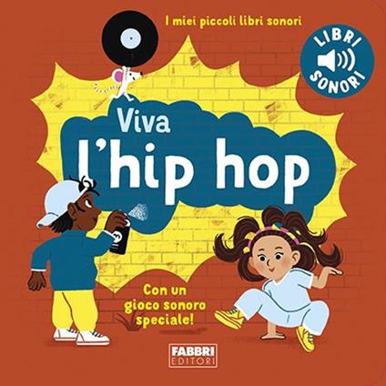 Viva l'hip hop! I miei piccoli libri sonori. Ediz. a colori - Marion Billet - copertina