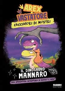 Libro Il dinosauro mannaro. Arex e Vastatore. Cacciatori di mostri 