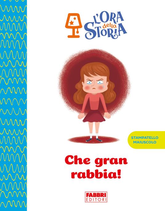 Che gran rabbia! L'ora della storia. Ediz. a colori - copertina