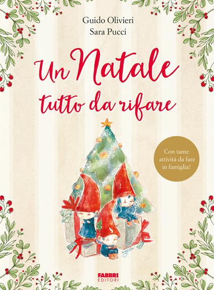 Un Natale tutto da rifare. Ediz. a colori - Guido Olivieri,Sara Pucci - copertina