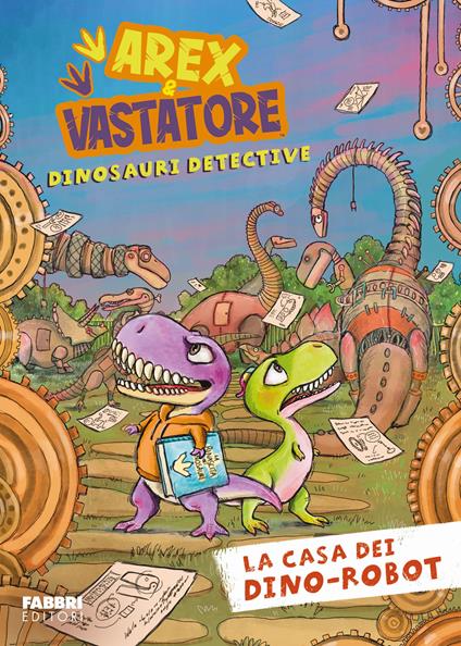 La casa dei dino-robot. Arex e Vastatore, dinosauri detective - Giulio Ingrosso - copertina