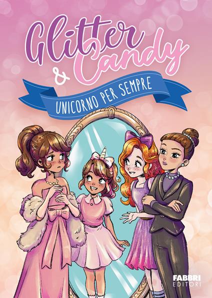 Unicorno per sempre. Glitter & Candy - Antonietta Lupo - copertina