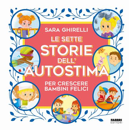 Le sette storie dell'autostima per crescere bambini felici - Sara Ghirelli - copertina