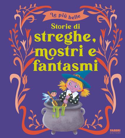 Le più belle storie di streghe, mostri e fantasmi. Ediz. a colori - copertina