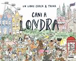 Cani a Londra. Un libro cerca & trova. Ediz. a colori