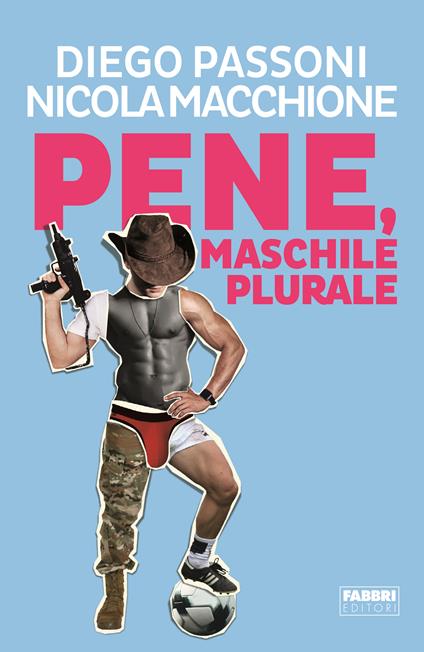 Pene, maschile plurale - Diego Passoni,Nicola Macchione - copertina