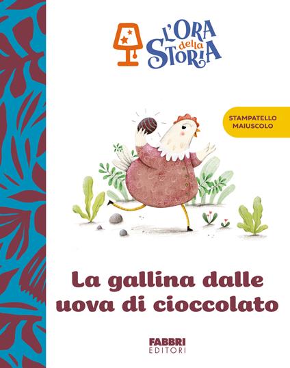 La gallina dalle uova di cioccolato. L'ora della storia. Ediz. a colori - copertina