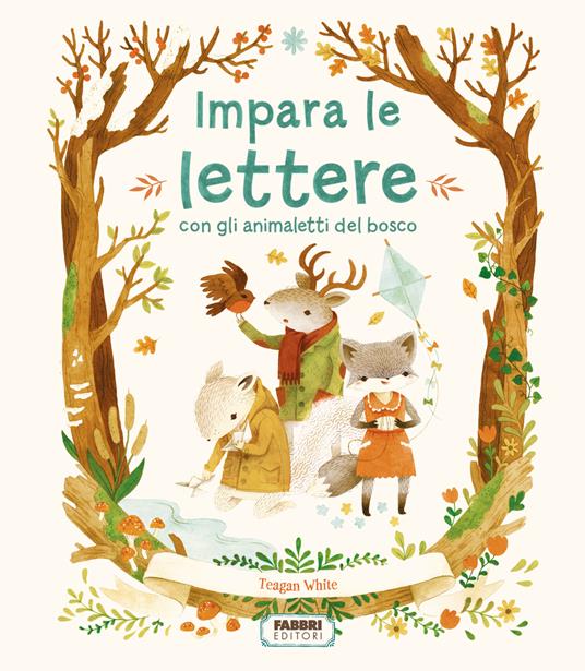 Impara le lettere con gli animaletti del bosco. Ediz. a colori - Teagan White - copertina